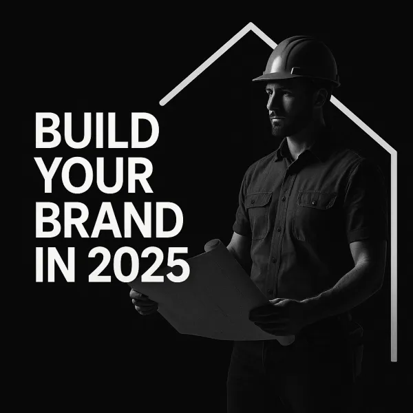 Why Home Contractors Need a Personal Brand (and How Visuals Make It Happen in 2025)